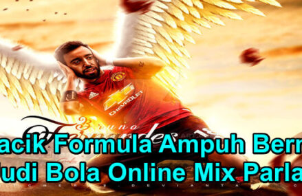 Meracik Formula Ampuh Bermain Judi Bola Online Mix Parlay
